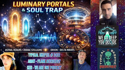 Luminary Portals • Soul Trap • Layers of the Astral • Zodiac Stelliums - Amay & Ken - TSP # 2432