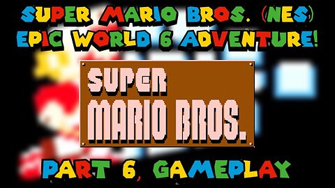 Super Mario Bros. (NES) - Epic World 6 Adventure! (part 6, gameplay)