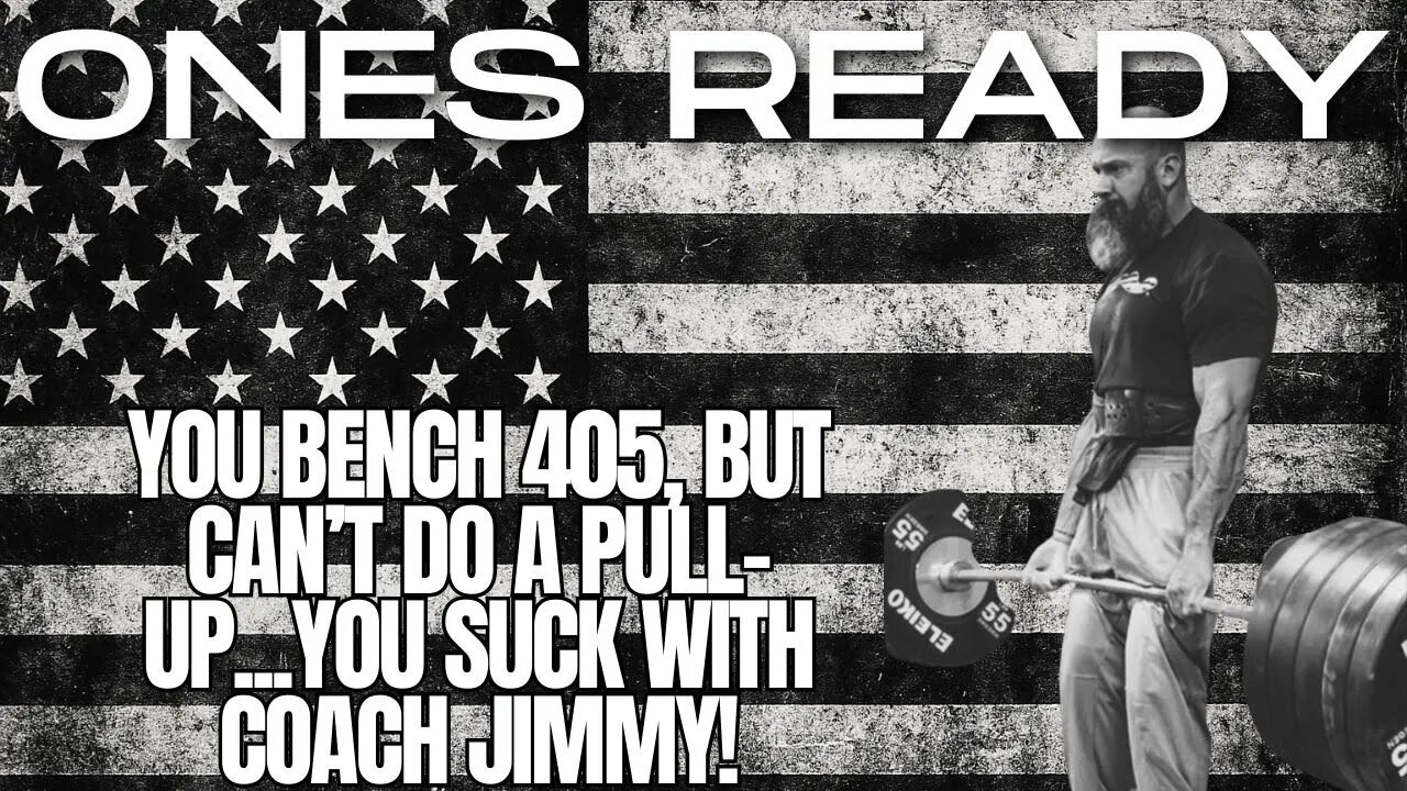 Ep 459: You Bench 405, But Can’t Do a Pull-Up...You Suck With Coach Jimmy!