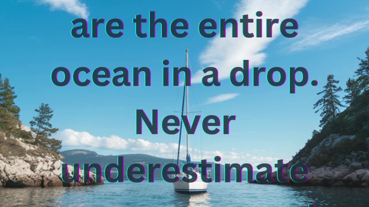 You are not a drop in the ocean. You are the entire ocean in a drop.