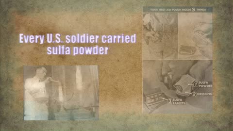 HISTORY OF THE SULFA DRUGS / THEIR USE IN WORLD WAR 2
