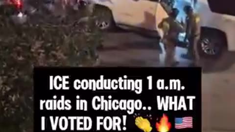 ICE conducting a raid at 1:00 AM in Chicago. I voted for this.
