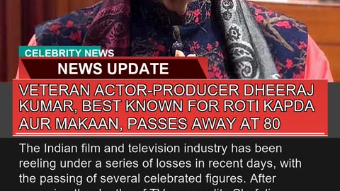 Veteran Actorproducer Dheeraj Kumar Best Known F