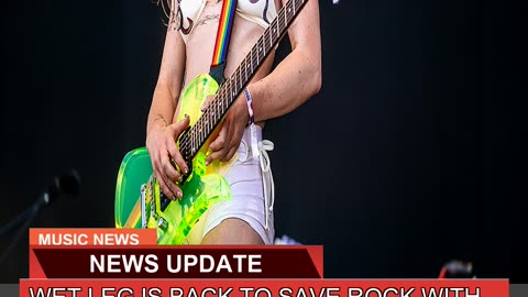Wet Leg is Back to Save Rock with Moisturizer a