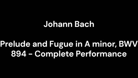 Prelude and Fugue in A minor, BWV 894 - Complete Performance