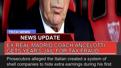 Exreal Madrid Coach Ancelotti Gets Years Jail Fo