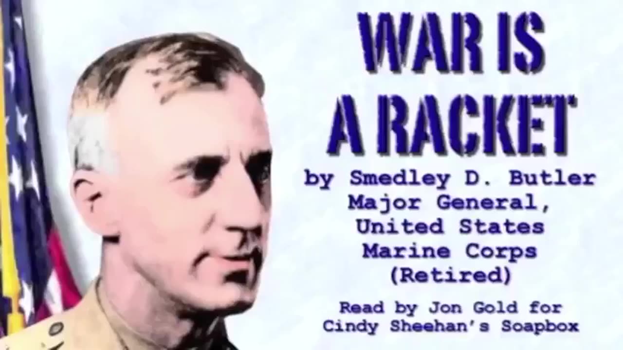 'War Is A Racket' By Maj. Gen. Smedley D. Butler