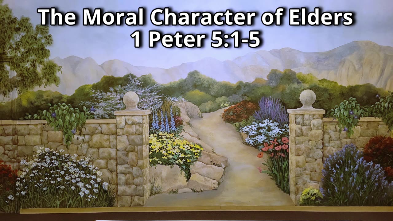 The Moral Character of Elders 1 Peter 5:1-5