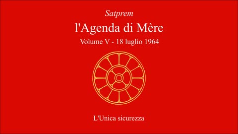 Satprem - l'Agenda di Mère - V05 - 1964-07-18 - L'Unica sicurezza