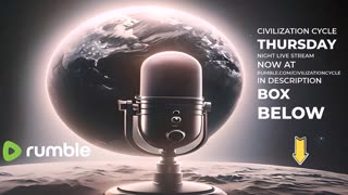 Civilization Cycle (Rumble Live Show Thursday Nights to Midnight)