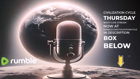 Civilization Cycle (Rumble Live Show Thursday Nights to Midnight)