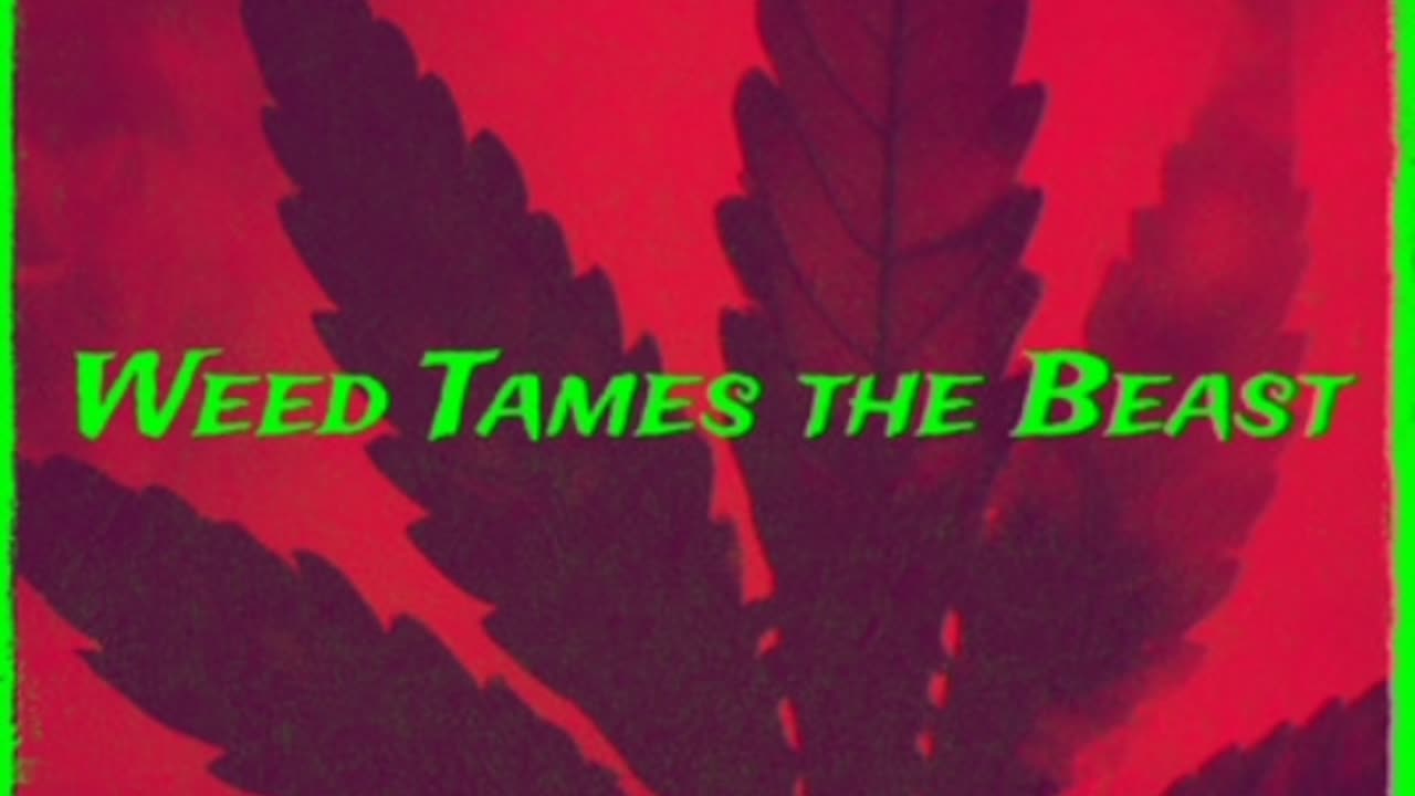 Weed Tames The Beast