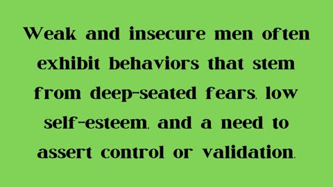 Weak and insecure men