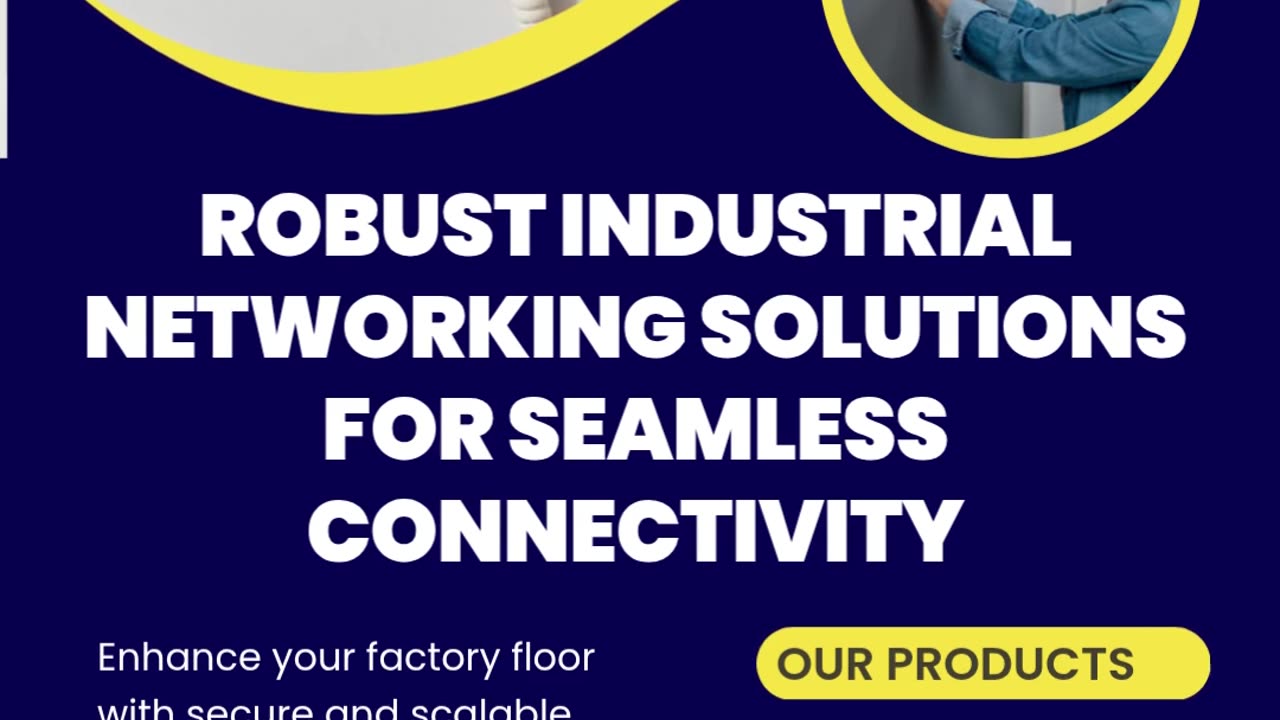 Robust Industrial Networking Solutions for Seamless Connectivity