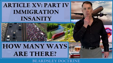 Beardsley Doctrine: Article XV-Part IV-Immigration Insanity-How Many Ways Are There?