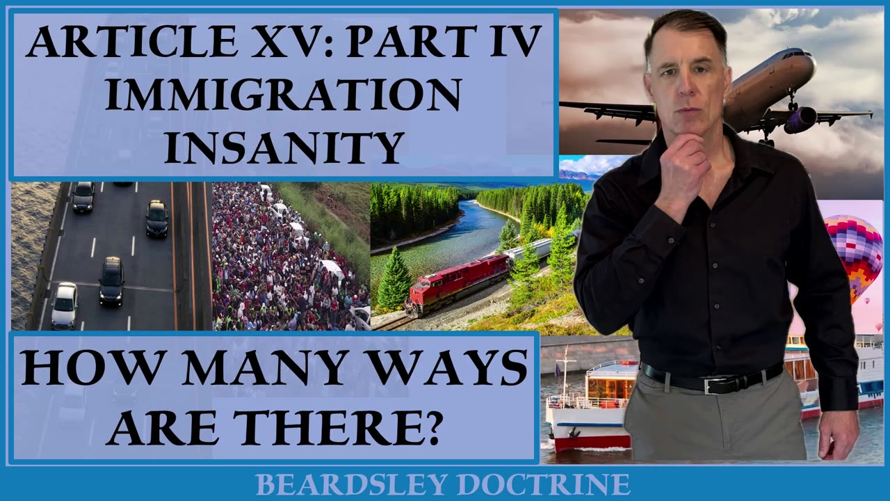 Beardsley Doctrine: Article XV-Part IV-Immigration Insanity-How Many Ways Are There?