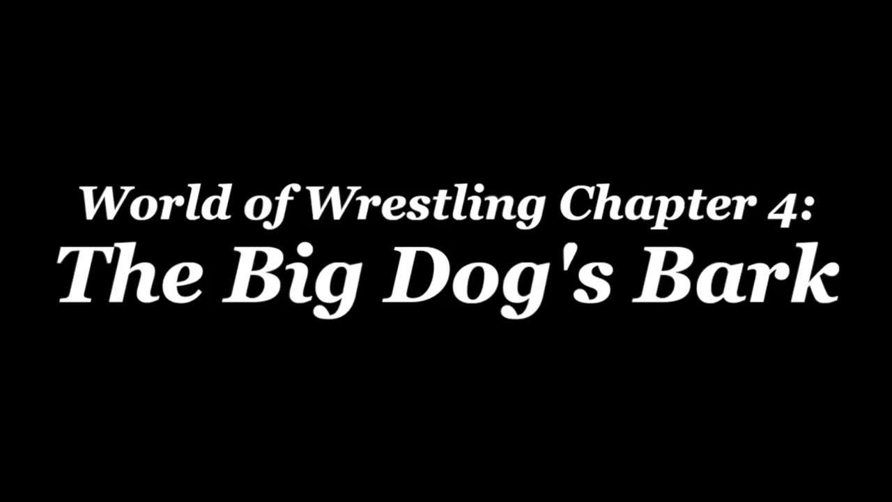 World of Wrestling Chapter 4 - The Big Dog's Bark