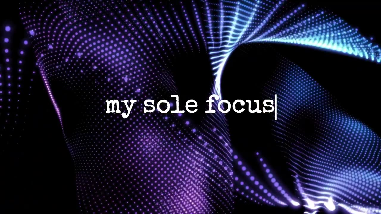 My Sole Focus.