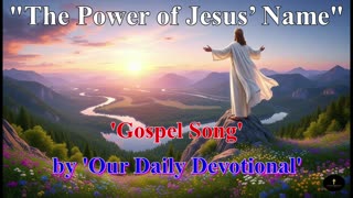 The Power of Jesus’ Name by 'Our Daily Devotional'