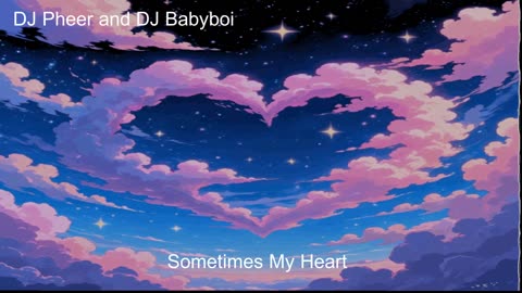DJ Pheer and DJ Babyboi - Sometimes My Heart