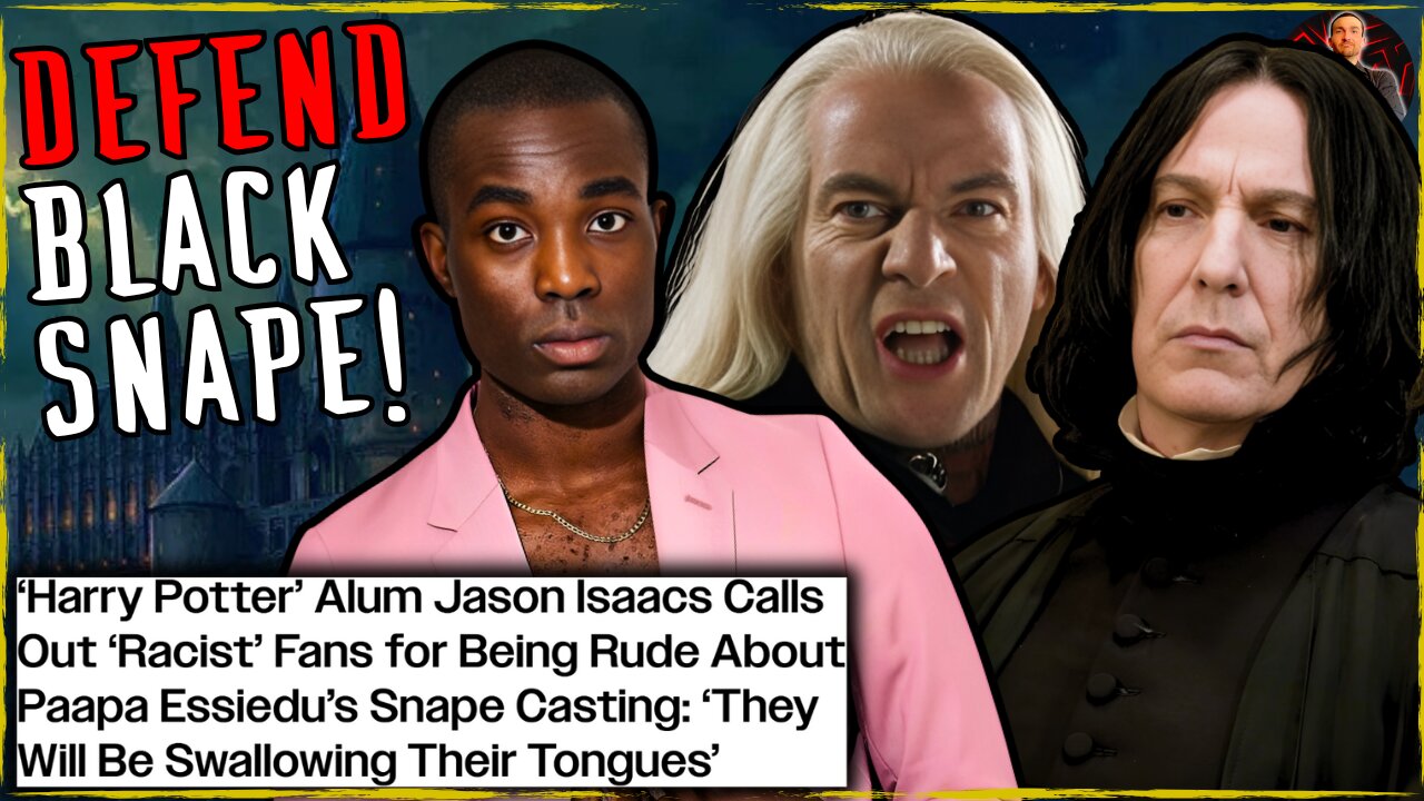 Harry Potter Actor Calls Fans RACIST for Questioning Black Snape!
