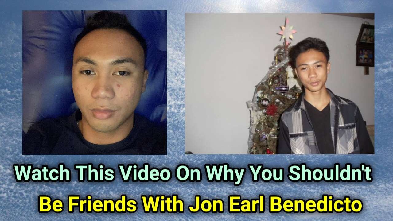 Watch This Video On Why You Shouldn't Be Friends With Jon Earl Benedicto