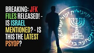 BREAKING: JFK FILES RELEASED! - Is Israel Mentioned? - Is This The Latest Psyop?