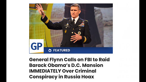 General Flynn Calls on FBI to Raid Barack Obama’s D.C. Mansion IMMEDIATELY Over Criminal Conspiracy