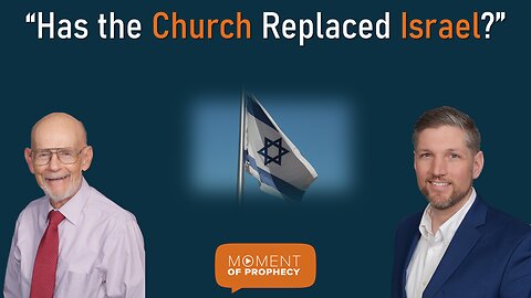 Moment of Prophecy | Episode 24: Has the Church Replaced Israel?