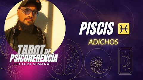 Piscis ♓ Adichos