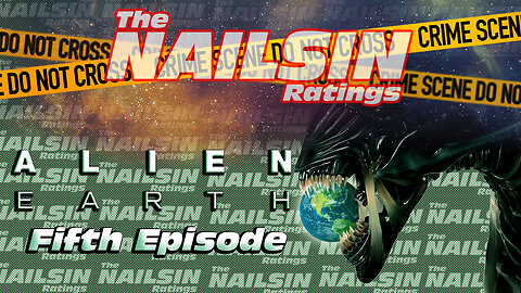 The Nailsin Ratings: Alien Earth In Space No One