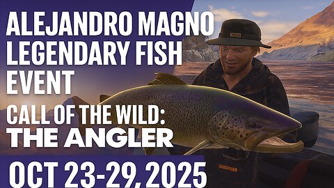 Alejandro Magno Legendary Fish Event | Call of the Wild: The Angler (Oct 23–29, 2025)