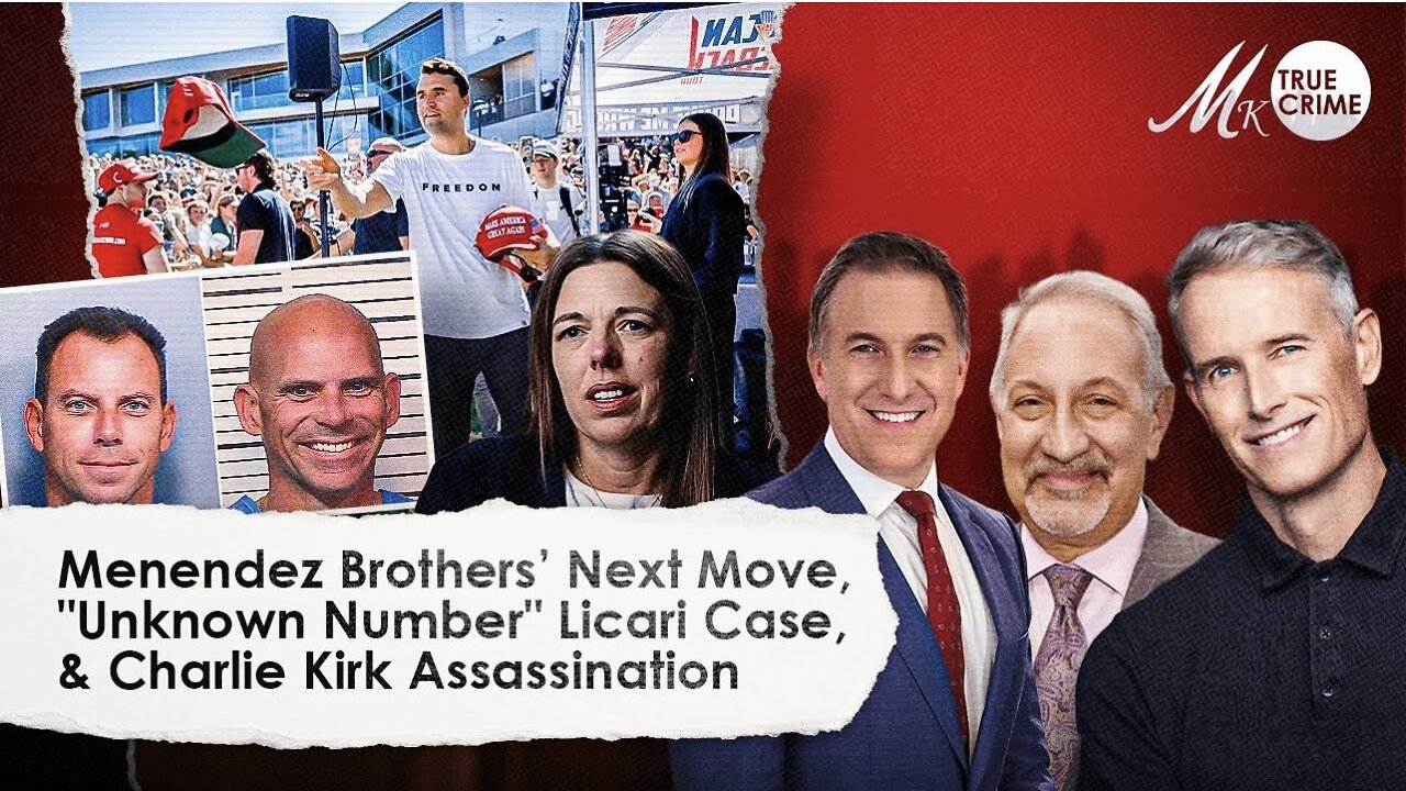 Menendez Brothers' Next Move, "Unknown Number" and Case of Kendra Licari, Charlie Kirk Assassination
