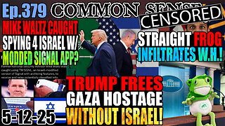 Ep.379 China Trade Deal! Waltz Busted Using Israeli-Modded SIgnal App? Trump Frees Hostage w/o Bibi