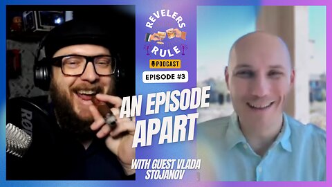 The Revelers Rule Podcast | Episode 3: An Episode Apart With Guest Vlada Stojanov