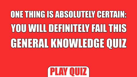 You will fail this quiz for sure!