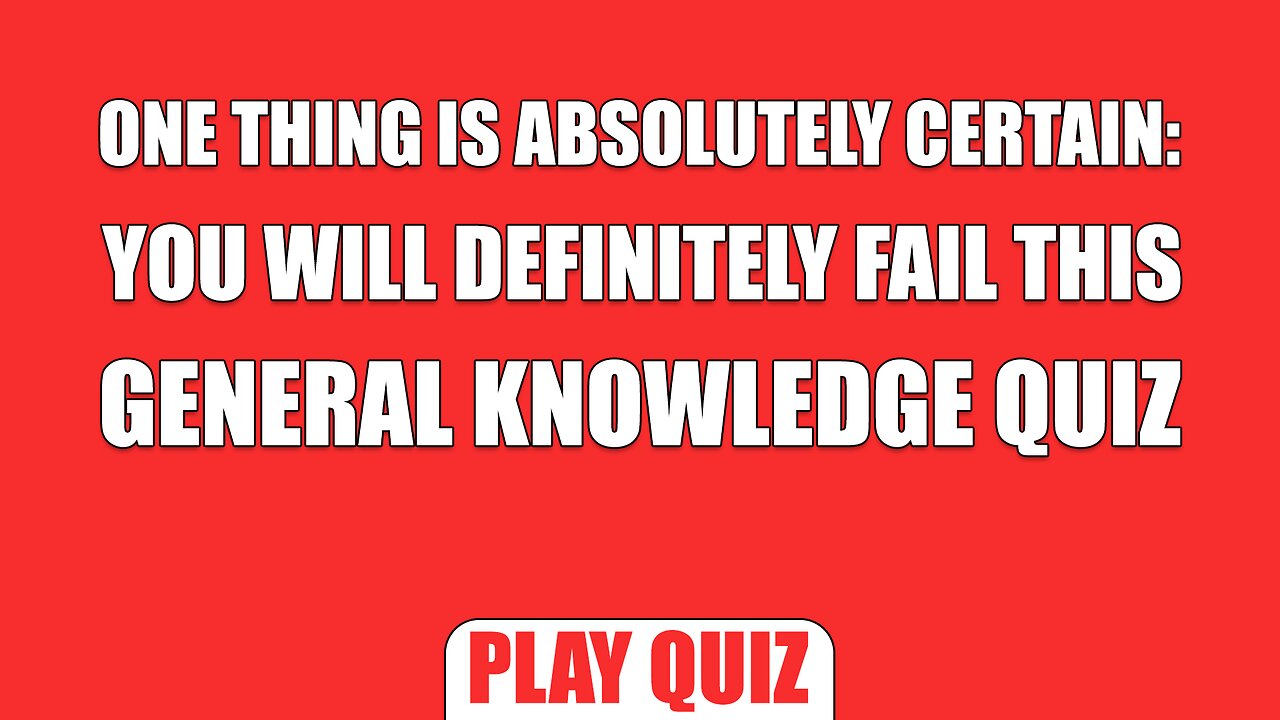 You will fail this quiz for sure!