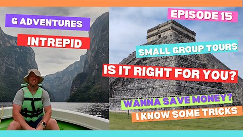 Episode 15 - Are G Adventures or Intrepid worth it? Small Group Tours are they for you?