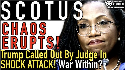 ALERT!!! SCOTUS Chaos Erupts!! Trump Called Out by Judge In SHOCK ATTACK! War Within!