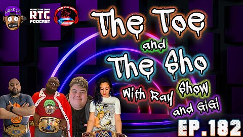 The Toe and the Sho, Show with Ray and GIGI Ep182 - Talk Show- lets talk about it