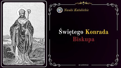 Aniołowie konsekrowali jego kościół - św. Konrad z Konstancji (26 listopada)