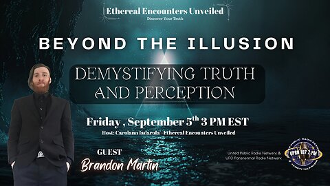 Ethereal Encounters Unveiled- Beyond the Illusion with Brandon Martin