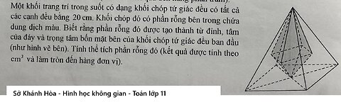 Sở Khánh Hòa: Một khối vật trang trí trong suốt có dạng khối chóp tứ giác đều có tất cả các cạnh
