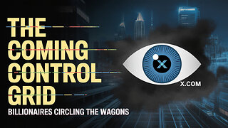 Coming Control Grid - Billionaires Circling the Wagons