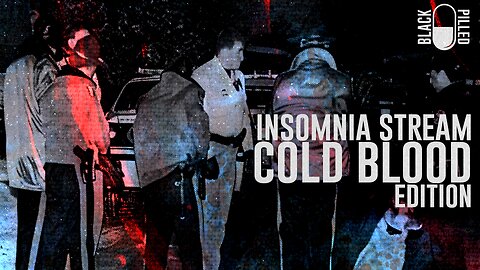 INSOMNIA STREAM: COLD BLOOD EDITION
