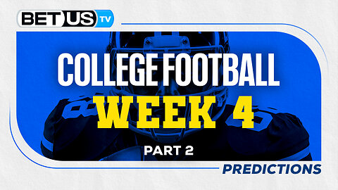 College Football Picks: Week 4 (PT.2) | NCAA Football Odds, CFB Predictions and Best Bets