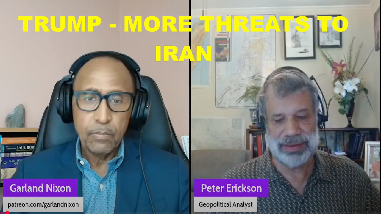 TRUMP MAKES MORE THREATS AGAINST IRAN - W/PETER ERICKSON COHOST "CONVERSATIONS AMONG THE RUINS"