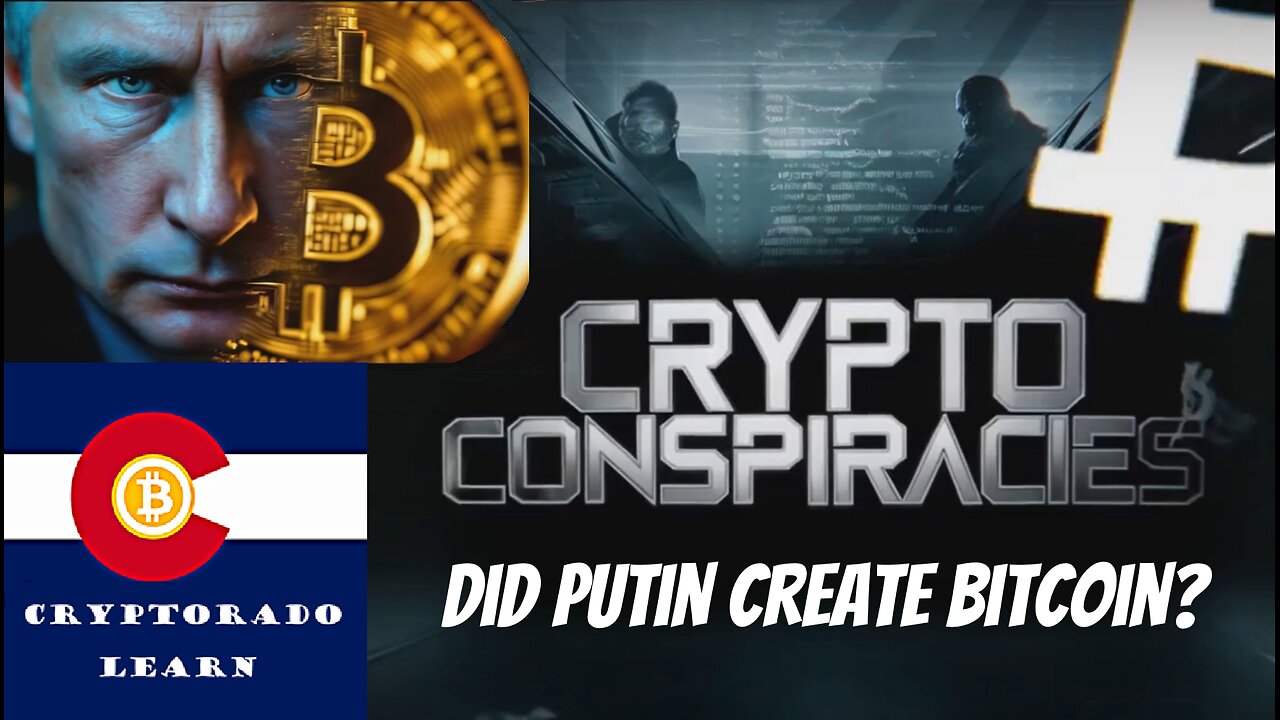 Crypto Conspiracies - Did Putin Create Bitcoin?