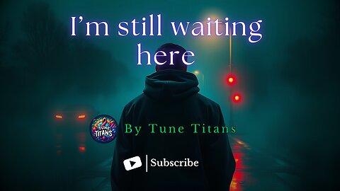 I'm still waiting here | #tunetitans #newsong