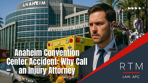 Anaheim Convention Center Accident: Why Call an Injury Attorney